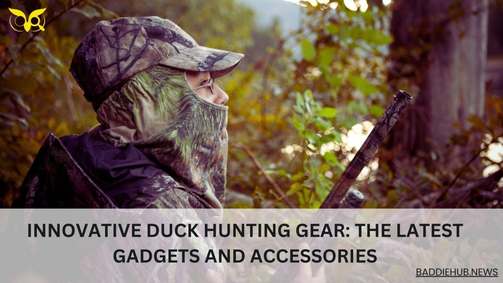 Innovative Duck Hunting Gear The Latest Gadgets and Accessories