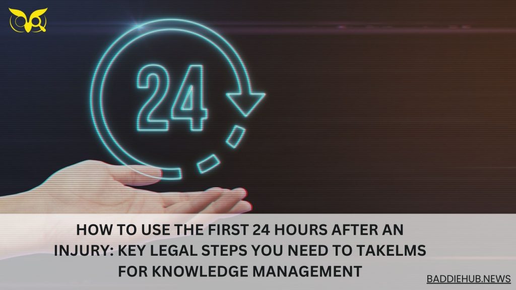 First 24 Hours after an Injury: Key Legal Steps
