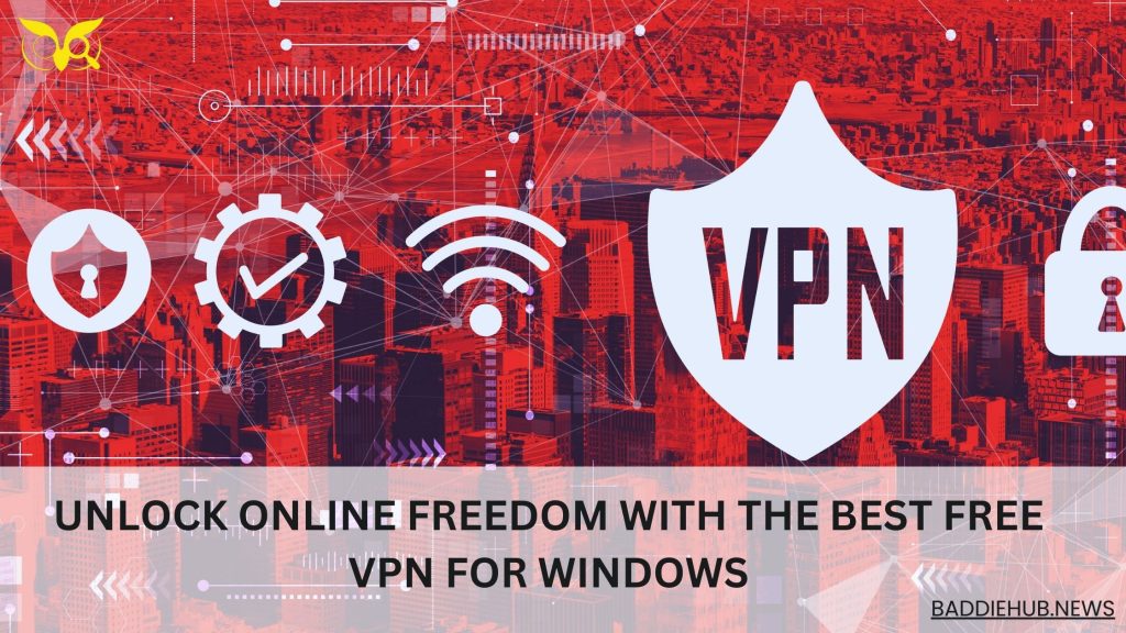 Unlock Online Freedom with the Best Free VPN for Windows