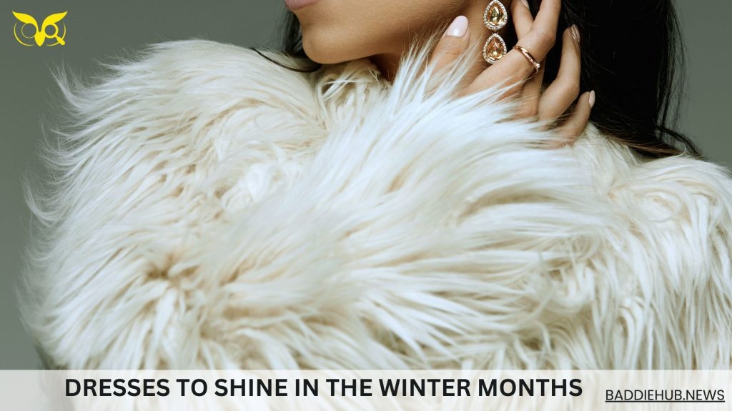 Dresses to Shine in the Winter Months