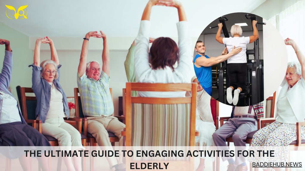 The Ultimate Guide to Engaging Activities for the Elderly