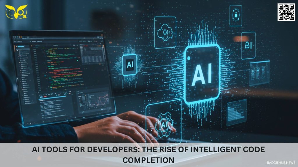 AI Tools for Developers The Rise of Intelligent Code Completion