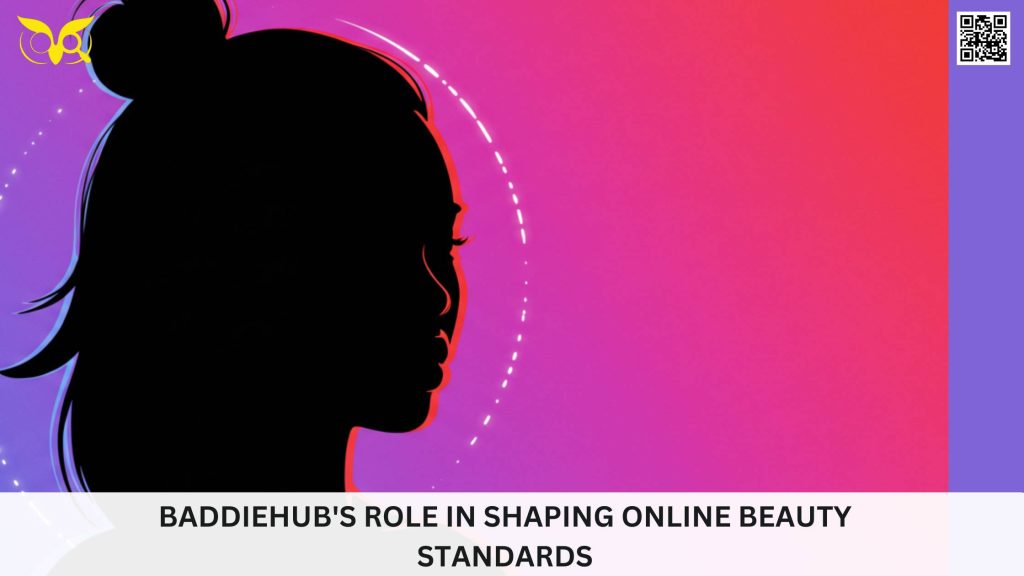 BaddieHub's Role in Shaping Online Beauty Standards