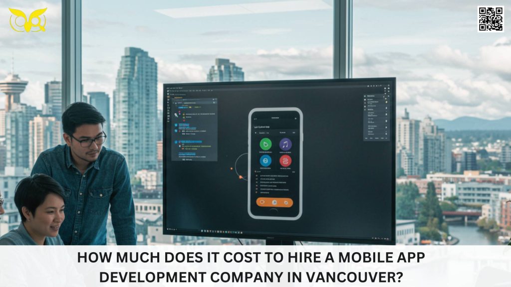 How Much Does it Cost to Hire a Mobile App Development Company in Vancouver