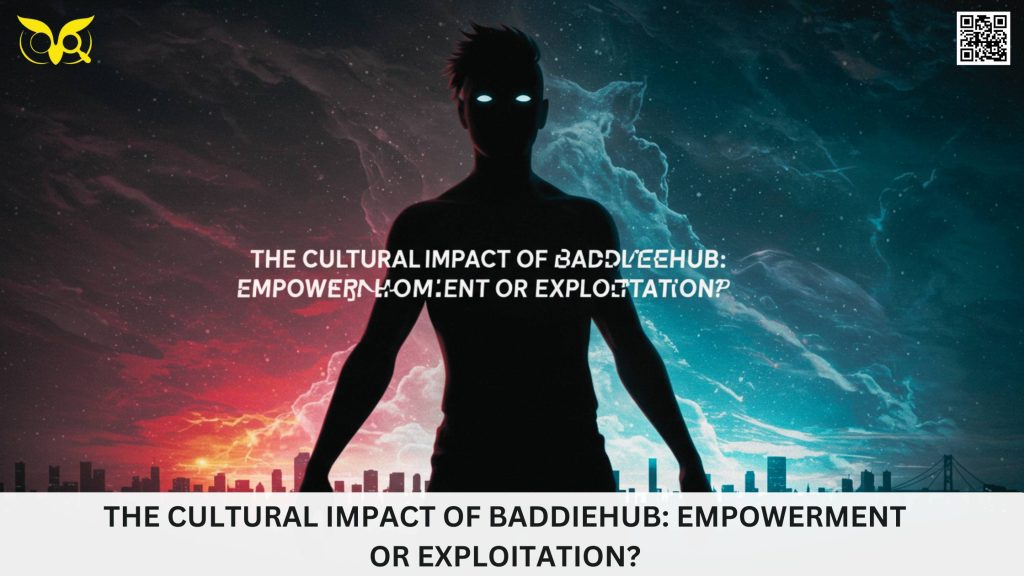 The Cultural Impact of BaddieHub Empowerment or Exploitation