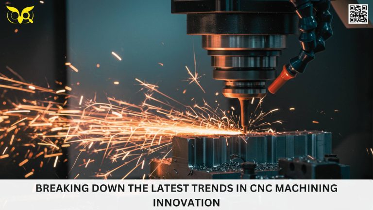 Breaking Down the Latest Trends in CNC Machining Innovation