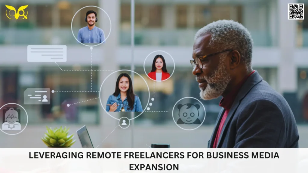 Leveraging Remote Freelancers for Business Media Expansion