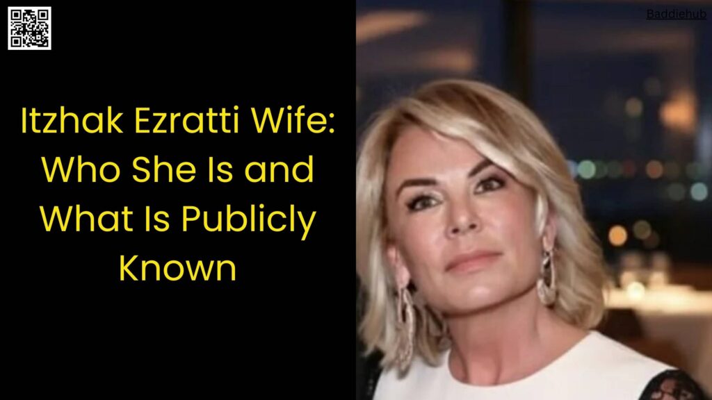 Itzhak Ezratti Wife Who She Is and What Is Publicly Known