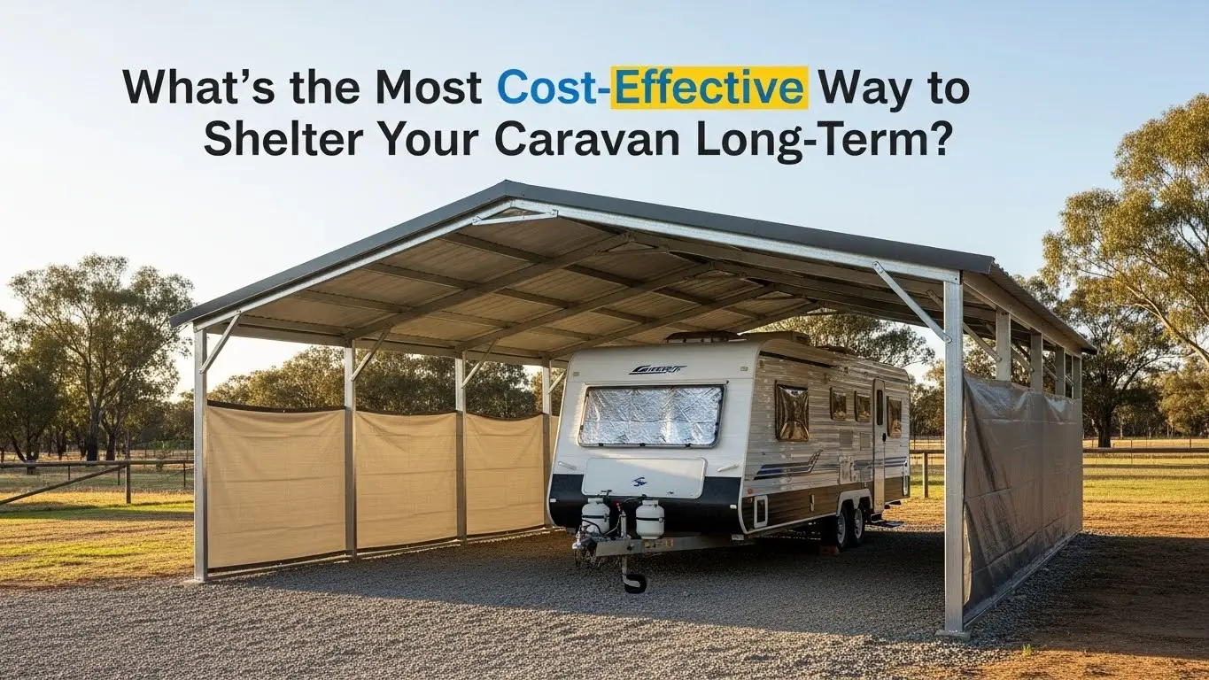 What’s the Most Cost-Effective Way to Shelter Your Caravan Long-Term